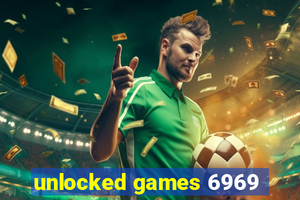 unlocked games 6969